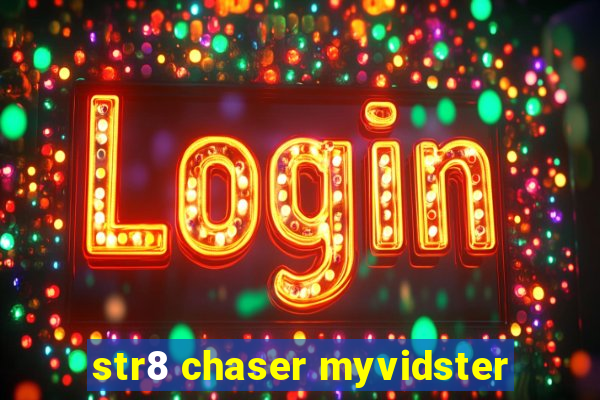 str8 chaser myvidster